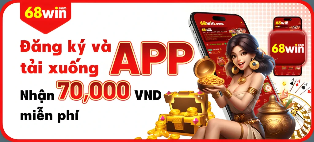 68Win000 tặng người chơi 70kkhi tải app